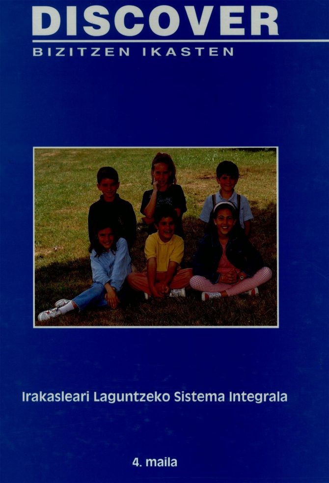 Discover. Bizitzen ikasten. Irakasleari Laguntzeko Sistema Integrala. 4. maila