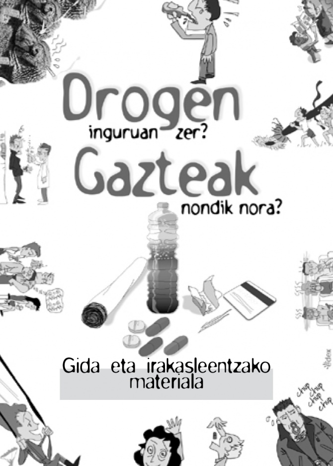 Drogen inguruan zer? Gazteak nondik nora? Gida eta irakasleentzako materiala 